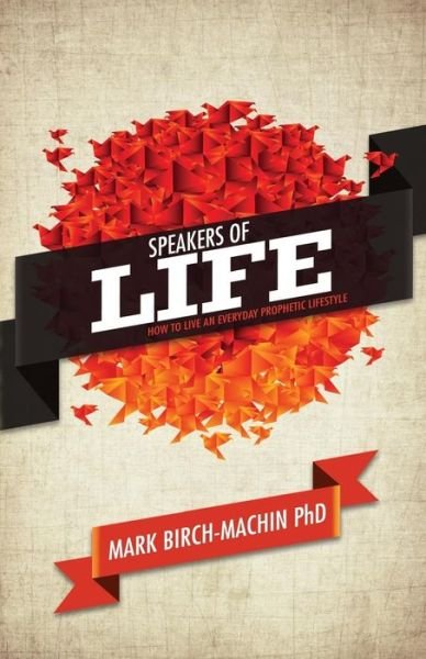 Cover for PhD Mark Birch-Machin · Speakers of Life (Paperback Book) (2014)