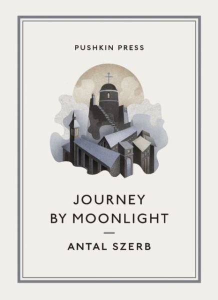 Journey by Moonlight - Pushkin Collection - Szerb, Antal (Author) - Bøger - Pushkin Press - 9781908968432 - 6. juni 2013