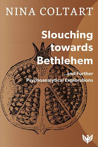 Slouching Towards Bethlehem: ...and Further Psychoanalytic Explorations - Nina Coltart - Libros - Karnac Books - 9781912691432 - 31 de octubre de 2020