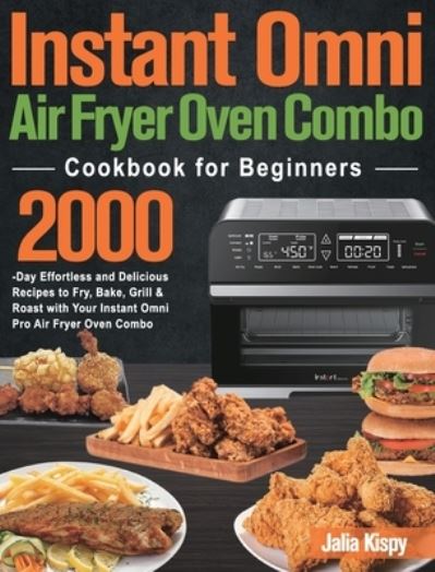 Cover for Jalia Kispy · Instant Omni Air Fryer Oven Combo Cookbook for Beginners (Hardcover Book) (2021)