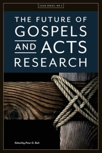 The Future of Gospels and Acts Research - James R Harrison - Libros - Sydney College of Divinity - 9781925730432 - 30 de diciembre de 2021