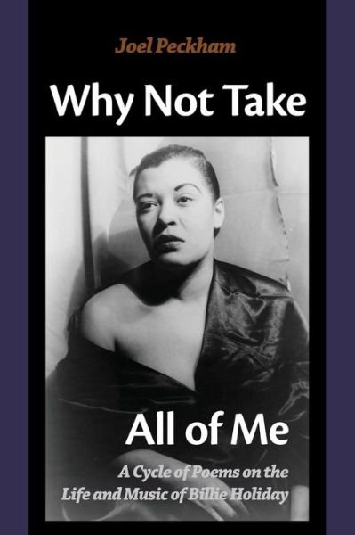 Why Not Take All of Me - Joel Peckham - Books - FutureCycle Press - 9781938853432 - December 23, 2013