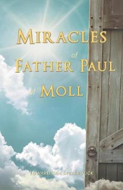 Cover for Edward Van Speybrouck · The Miracles of Father Paul of Moll (Paperback Book) (2017)