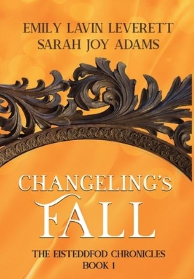 Cover for Sarah Joy Adams · Changeling's Fall (Hardcover Book) (2018)