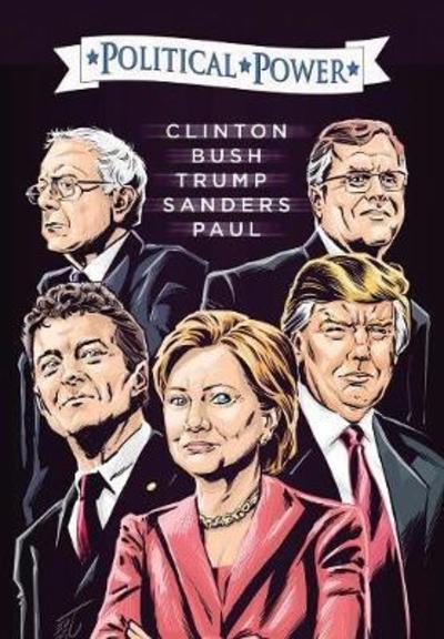 Cover for Michael Frizell · Election 2016: Clinton, Bush, Trump, Sanders, &amp; Paul - Political Power (Paperback Book) (2018)