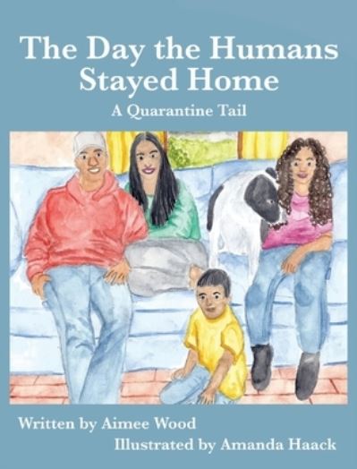 Cover for Aimee E Wood · The Day the Humans Stayed Home (Hardcover Book) (2021)