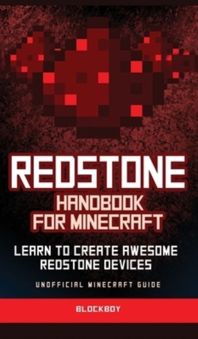 Cover for Blockboy · Redstone Handbook for Minecraft: Learn to Create Awesome Redstone Devices (Unofficial) (Hardcover Book) (2019)