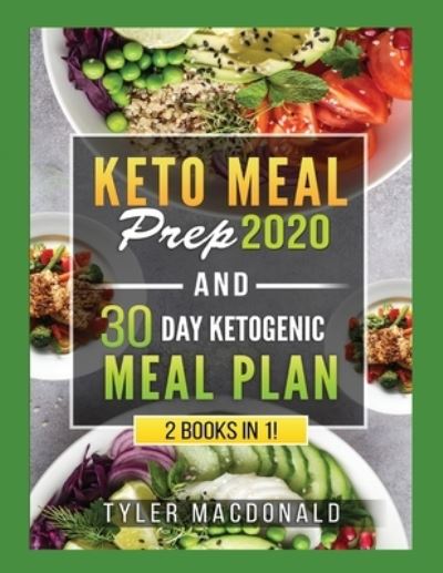 Cover for Tyler Macdonald · Keto Meal Prep 2020 AND 30 Day Ketogenic Meal Plan (Paperback Book) (2020)