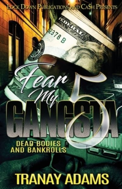 Fear My Gangsta 5 - Tranay Adams - Bøger - Lock Down Publications - 9781952936432 - 5. oktober 2020