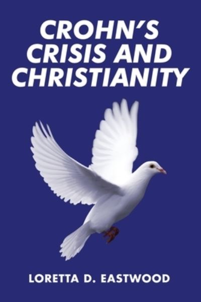Cover for Loretta D Eastwood · Crohn's Crisis and Christianity (Paperback Book) (2021)