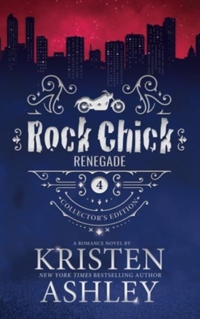 Cover for Kristen Ashley · Rock Chick Renegade Collector's Edition (Gebundenes Buch) (2023)