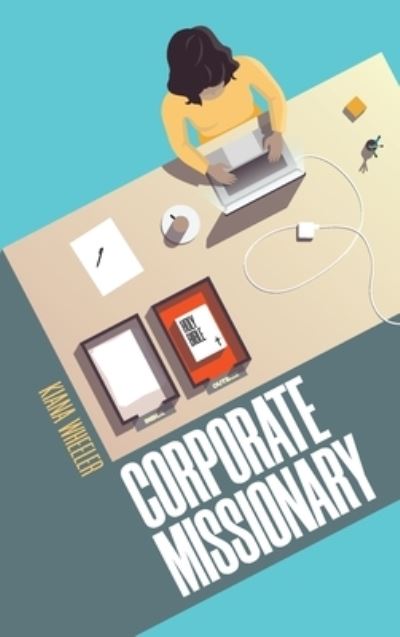 Cover for Kiana Wheeler · Corporate Missionary (Hardcover Book) (2020)