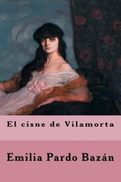 El cisne de Vilamorta - Emilia Pardo Bazan - Libros - Createspace Independent Publishing Platf - 9781976598432 - 21 de septiembre de 2017