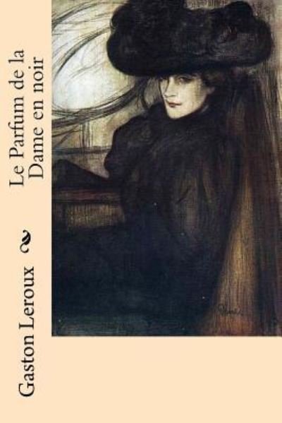 Cover for Gaston LeRoux · Le Parfum de la Dame En Noir (Paperback Book) (2017)