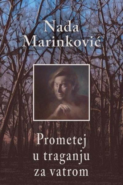 Cover for Nada Marinkovic · Prometej U Traganju Za Vatrom (Paperback Bog) (2018)