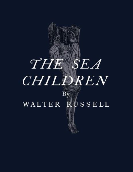 Cover for Walter Russell · The Sea Children (Taschenbuch) (2018)