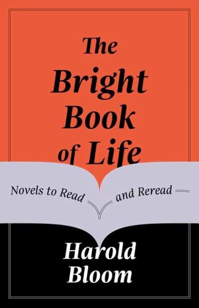 The Bright Book of Life: Novels to Read and Reread - Harold Bloom - Bücher - Random House USA Inc - 9781984898432 - 28. Dezember 2021