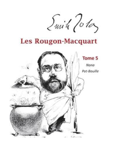 Les Rougon-Macquart: Tome 5 Nana, Pot-Bouille - Emile Zola - Livres - Books on Demand - 9782322253432 - 8 octobre 2020