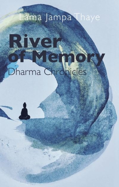 River of Memory: Dharma Chronicles - Lama Jampa Thaye - Livros - Rabsel Editions - 9782360170432 - 10 de fevereiro de 2022