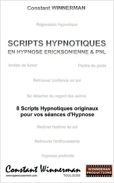 Cover for Constant Winnerman · Scripts Hypnotiques en Hypnose Ericksonienne et Pnl (Paperback Book) [French edition] (2012)