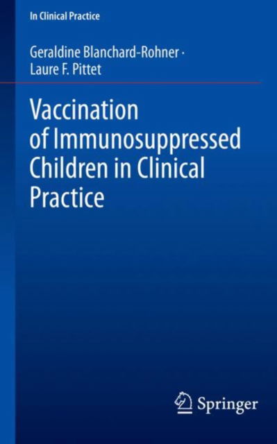 Cover for Geraldine Blanchard-Rohner · Vaccination of Immunosuppressed Children in Clinical Practice - In Clinical Practice (Paperback Book) [1st ed. 2022 edition] (2022)
