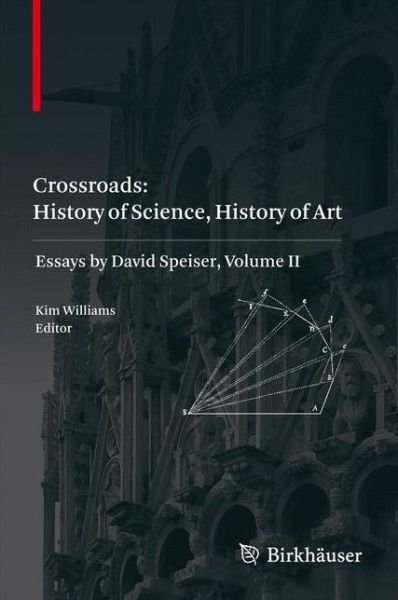 Cover for Kim Williams · Crossroads: History of Science, History of Art: Essays by David Speiser, vol. II (Paperback Bog) [2011 edition] (2014)