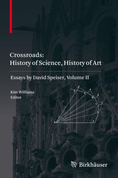 Cover for Kim Williams · Crossroads: History of Science, History of Art: Essays by David Speiser, vol. II (Paperback Bog) [2011 edition] (2014)