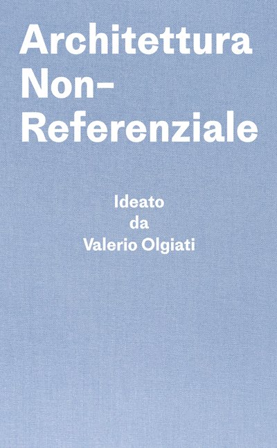 Cover for Markus Breitschmid · Architettura Non-Referenziale: Ideato da Valerio Olgiati - Scritto da Markus Breitschmid (Hardcover bog) (2019)