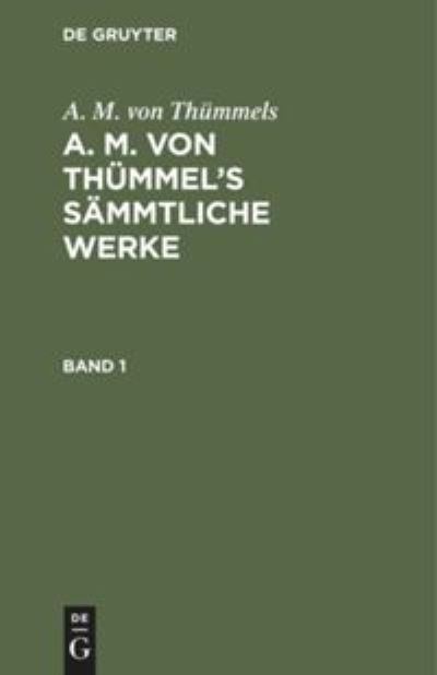 Cover for Moritz August Thummel · A. M. Von Thummels: A. M. Von Thummel's Sammtliche Werke. Band 1 (Hardcover Book) (1901)