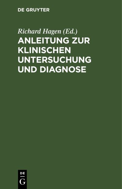Anleitung Zur Klinischen Untersuchung und Diagnose - Richard Hagen - Other - de Gruyter GmbH, Walter - 9783112398432 - December 13, 1901