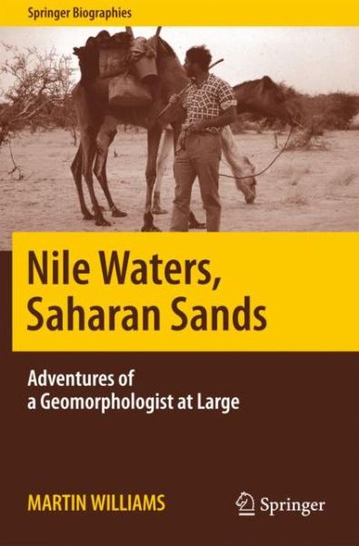 Cover for Martin Williams · Nile Waters, Saharan Sands: Adventures of a Geomorphologist at Large - Springer Biographies (Paperback Book) [1st ed. 2016 edition] (2016)