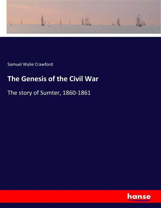 Cover for Crawford · The Genesis of the Civil War (Book) (2017)