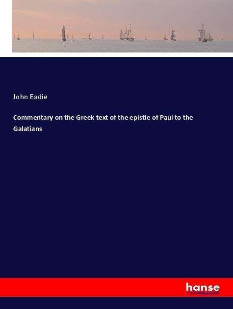 Cover for Eadie · Commentary on the Greek text of t (Bog)