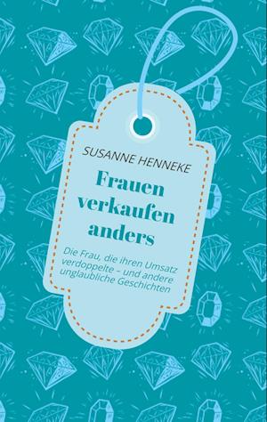 Cover for Susanne Henneke · Frauen verkaufen anders (Paperback Book) (2021)