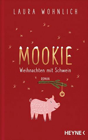 Mookie - Weihnachten mit Schwein - Laura Wohnlich - Kirjat - Heyne Taschenbuch - 9783453424432 - maanantai 14. syyskuuta 2020