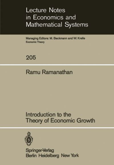 Introduction to the Theory of Economic Growth - Lecture Notes in Economics and Mathematical Systems - R. Ramanathan - Bücher - Springer-Verlag Berlin and Heidelberg Gm - 9783540119432 - 8. Oktober 1982