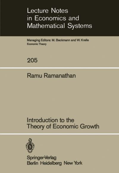 Introduction to the Theory of Economic Growth - Lecture Notes in Economics and Mathematical Systems - R. Ramanathan - Books - Springer-Verlag Berlin and Heidelberg Gm - 9783540119432 - October 8, 1982