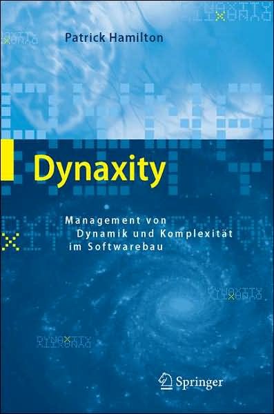 Cover for Patrick Hamilton · Dynaxity: Management Von Dynamik Und Komplexitat Im Softwarebau (Bog) [2007 edition] (2006)