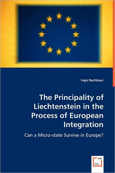 Cover for Ingo Nachbaur · The Principality of Liechtenstein in the Process of European Integration: Can a Micro-state Survive in Europe? (Paperback Book) (2008)