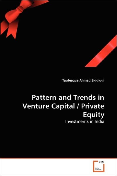 Cover for Taufeeque Ahmad Siddiqui · Pattern and Trends in Venture Capital / Private Equity: Investments in India (Taschenbuch) (2011)