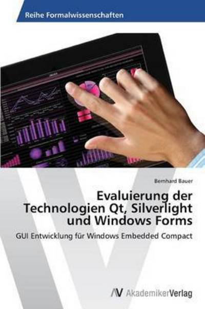 Cover for Bauer Bernhard · Evaluierung Der Technologien Qt, Silverlight Und Windows Forms (Paperback Bog) (2013)