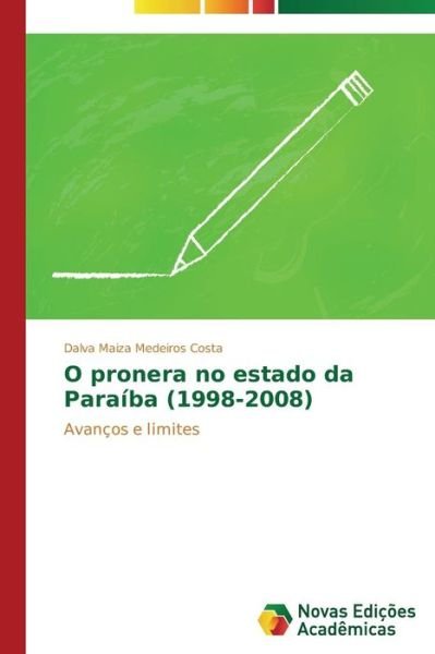 O Pronera No Estado Da Paraíba (1998-2008): Avanços E Limites - Dalva Maiza Medeiros Costa - Books - Novas Edições Acadêmicas - 9783639615432 - April 7, 2014