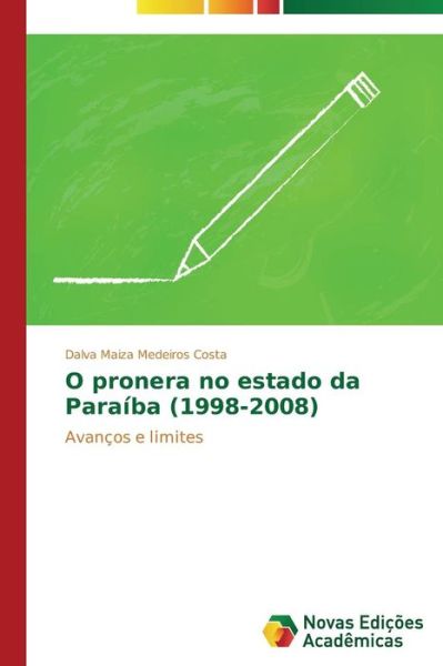 O Pronera No Estado Da Paraíba (1998-2008): Avanços E Limites - Dalva Maiza Medeiros Costa - Livres - Novas Edições Acadêmicas - 9783639615432 - 7 avril 2014