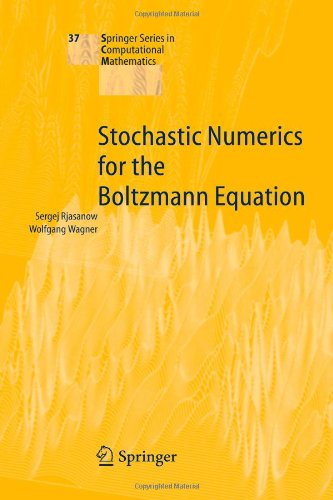 Cover for Sergej Rjasanow · Stochastic Numerics for the Boltzmann Equation - Springer Series in Computational Mathematics (Paperback Book) [Softcover reprint of hardcover 1st ed. 2005 edition] (2010)