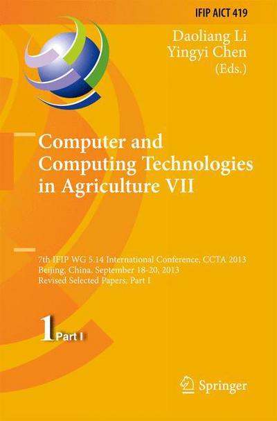 Cover for Daoliang Li · Computer and Computing Technologies in Agriculture Vii: 7th Ifip Wg 5.14 International Conference, Ccta 2013, Beijing, China, September 18-20, 2013, Revised Selected Papers, Part I - Ifip Advances in Information and Communication Technology (Innbunden bok) (2014)