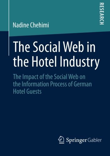 Nadine Chehimi · The Social Web in the Hotel Industry: The Impact of the Social Web on the Information Process of German Hotel Guests (Pocketbok) [2014 edition] (2013)