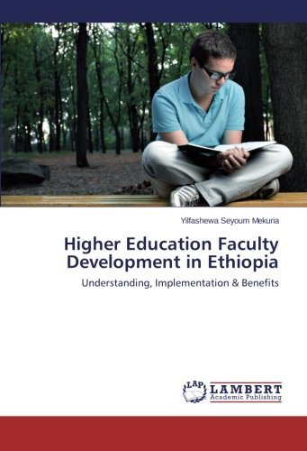 Cover for Yilfashewa Seyoum Mekuria · Higher Education Faculty Development in Ethiopia: Understanding, Implementation &amp; Benefits (Pocketbok) (2014)