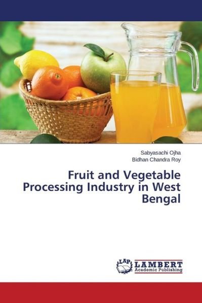 Cover for Bidhan Chandra Roy · Fruit and Vegetable Processing Industry in West Bengal (Taschenbuch) (2014)