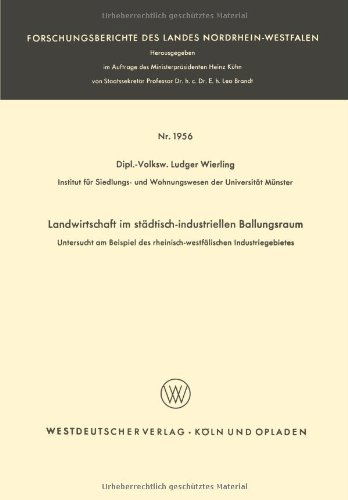 Cover for Ludger Wierling · Landwirtschaft Im Stadtisch-Industriellen Ballungsraum: Untersucht Am Beispiel Des Rheinisch-Westfalischen Industriegebietes - Forschungsberichte Des Landes Nordrhein-Westfalen (Paperback Book) [1968 edition] (1968)