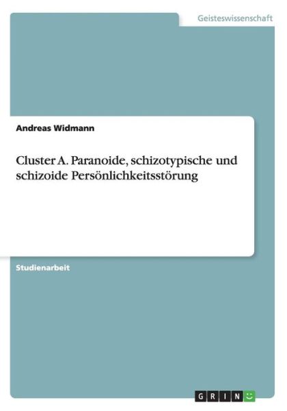 Cover for Andreas Widmann · Cluster A. Paranoide, schizotypische und schizoide Persoenlichkeitsstoerung (Paperback Book) (2015)